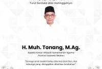 Ucapan duka dan belasungkawa yang sedalam-dalamnya atas meninggalnya Kepala Kanwil Kemenag Sulsel, H. Muh. Tonang, M.Ag.